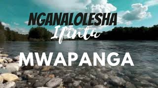 Nganalolesha Ifintu Mwapanga [upl. by Ruhl]