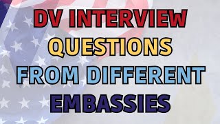 Embassy Specific Interview Questions From Real DV Interview Experiences [upl. by Markowitz913]