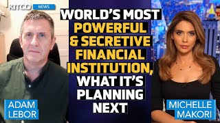 Worlds Most Powerful amp Secretive Financial Institution What Its Done amp Planning Next – Adam LeBor [upl. by Westerfield]