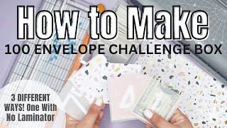 How to Make 100 Envelope Challenge Box  3 Different Ways One With No Laminator  Savings Challenges [upl. by Tena]