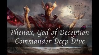 Phenax God of Deception Commander Deep Dive [upl. by Ayerf]