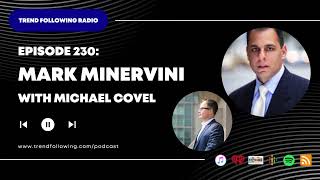 Ep 230 Mark Minervini Interview with Michael Covel on Trend Following Radio [upl. by Kape]