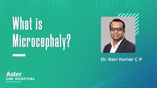 What is Microcephaly  Best Pediatric Neurologists in Bangalore  Dr Ravikumar C P  Aster CMI [upl. by Arytahs]