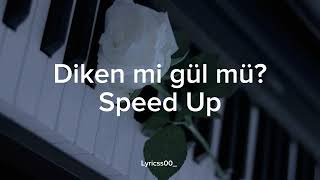 Diken mi gül mü Speed Up [upl. by Neelloc]