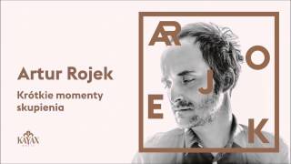 Artur Rojek  Krótkie momenty skupienia Official Audio [upl. by Shields614]