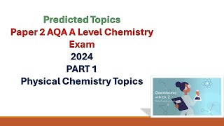 Predicted topics AQA A Level Chemistry paper 2 Exam 2024 Part 1 Physical chemistry topics [upl. by Aurilia]