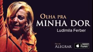 Ludmila Ferber  Olha Pra Minha Dor CD Pra Me Alegrar [upl. by Oryaj473]