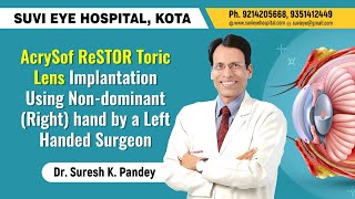 AcrySof ReSTOR Toric Lens Implantation Using Nondominant Right hand by a Left Handed Surgeon [upl. by Bryanty505]