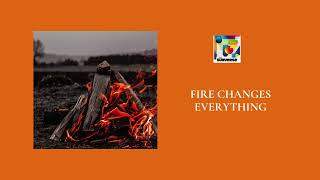 Fire Changes Everything [upl. by Osnofledi]