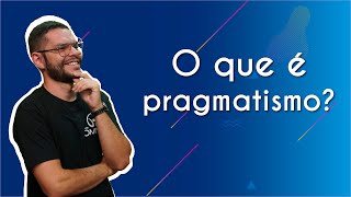 O que é pragmatismo  Brasil Escola [upl. by Ambros]