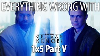 Everything Wrong With ObiWan Kenobi S1E5  Part V [upl. by Amocat130]