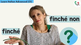 Learn Italian Advanced C1C2 finché e finché non Cè una differenza🧐 [upl. by Leumhs]