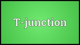 Tjunction Meaning [upl. by Pelagias391]