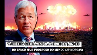 “A Terceira Guerra Mundial já começou” Diz CEO Do Banco Mais Poderoso Do Mundo JP Morgan [upl. by Frodin]