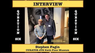 STEPHEN FAGIN Curator of SIXTH FLOOR MUSEUM QUESTION SIX wPatrick McDonald of HollywoodChicago [upl. by Gnilrad789]