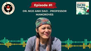 Descendants of Hai Ba Trung EP 1 Dr Ngo Anh Dao  Professor Mangroves [upl. by Ahsok377]