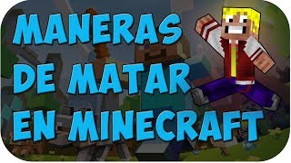 MANERAS DE MATAR EN MINECRAFT [upl. by Nerradal294]