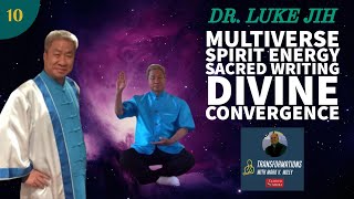 Dr Luke Jih  Multiverse Daoist Hermit Spirit Energy Sacred Writing Divine Convergence  Ep10 [upl. by Hpesoy767]