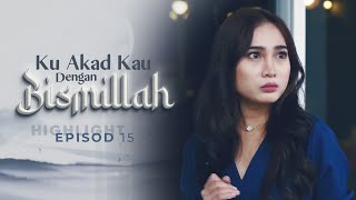 HIGHLIGHT Episod 15  Auntie Manusia Ni Boleh Berubah Tau  Ku Akad Kau Dengan Bismillah 2023 [upl. by Bussey926]