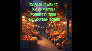 quotGoblin Marketquot by Christina Rossetti 1862 Halloween Songs [upl. by Lladnyk]