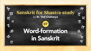 Sanskrit for Shastrastudy by Br Ved Chaitanya  Session 07  Wordformation in Sanskrit [upl. by Akemehc]