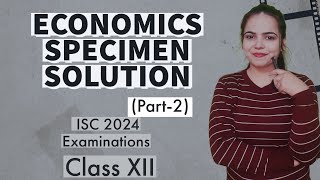 Solution of ECONOMICS SPECIMEN PAPER PART 2  ISC 2024 EXAMINATIONS for Class 12 [upl. by Pincince]