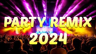 Best Remixes Of Popular Songs 2024  Mashups amp Remixes of Popular Songs 2024  Party Mix 2024 [upl. by Lamee]