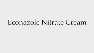 How to Pronounce Econazole Nitrate Cream [upl. by Gresham]