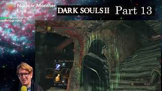 Dark Souls II Part 13 on Nuclear Monster Live [upl. by Eidak]