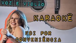 Foi Por Conveniência  Marília Mendonça  Karaokê  Voz e Violão Playback [upl. by Ycnalc]