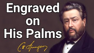 Engraved on His Palms  Charles Spurgeon  Updated Devotional  Morning amp Evening [upl. by Ecnirp]