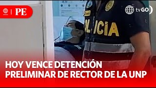 Hoy vence detención preliminar de rector de la UNP  Primera Edición  Noticias Perú [upl. by Eniretak621]