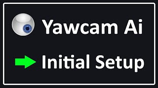 Yawcam Ai  Initial Setup [upl. by Elram]