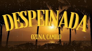 Despeinada LetraLyrics  Ozuna Camilo  Reggaeton 2024 [upl. by Esir937]