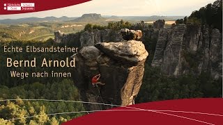 Echte Elbsandsteiner Bernd Arnold  Wege nach Innen Sächsische Schweiz  Elbsandsteingebirge [upl. by Ralaigh]