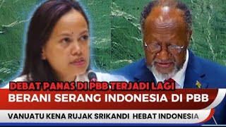 PANAS❗BERANI SERANG INDONESIA DI PBB TENTANG PAPUA VANUATU DIRUJAK HABIS OLEH SRIKANDI INDONESIA [upl. by Einuj]