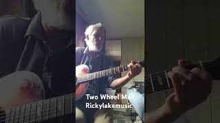 Two Wheel Man rickylakemusic [upl. by Aloel]