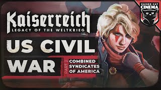 World Of Kaiserreich  US Civil War  part 2  Combined Syndicates [upl. by Cordle835]