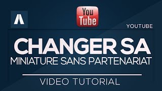 Youtube  Comment changer sa miniature [upl. by Komsa]