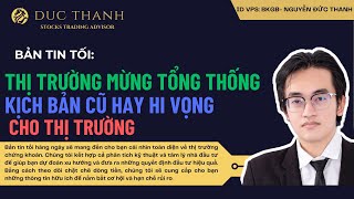 🔥🔥BẢN TIN TỐI 6112024THỊ TRƯỜNG MỪNG TỔNG THỐNG  KỊCH BẢN CŨ HAY HI VỌNG CHO THỊ TRƯỜNG [upl. by Itsur958]