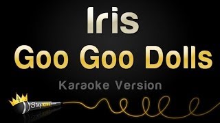 Goo Goo Dolls  Iris Karaoke Version [upl. by Durst]