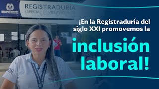 ¡En la Registraduría del siglo XXI promovemos la inclusión laboral [upl. by Phelgon]