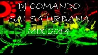 SALSA URBANA MIX 2014 DJ COMANDO [upl. by Goda]