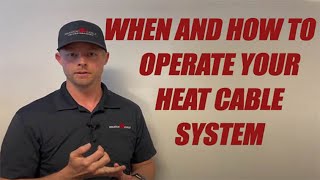 How To Know WHEN To Operate Your Heat Cable System [upl. by Cock]