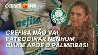 LEILA PEREIRA NEGA RESISTÊNCIA A CASAS DE APOSTA PATROCINANDO O PALMEIRAS E FALA SOBRE CREFISA [upl. by Nosyt]