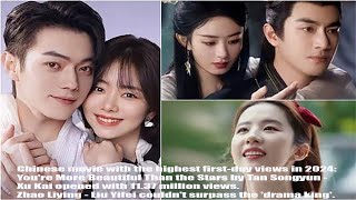 Chinese movie with the highest first day views in 2024 Youre More Beautiful Than the Stars by Tan S [upl. by Lynea]