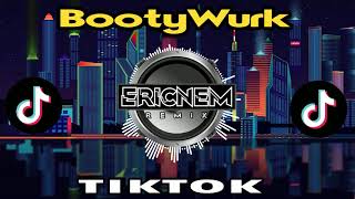 Tiktok Viral Booty Wurk Remix  Dj Ericnem [upl. by Xela]