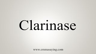 How To Say Clarinase [upl. by Sanderson418]