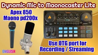 Maonocaster Lite  Use OTG port for Recording Streaming amp Connect Maono pd200xApex 850 Dynamic mic [upl. by Russia448]