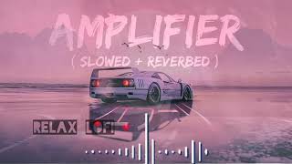 Amplifier  SlowedReverb  Lofi  Imran Khan  Relax Lofi [upl. by Jason]